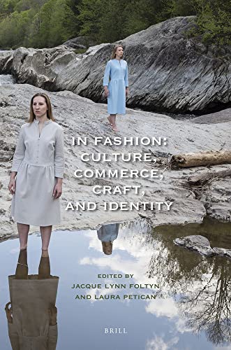 In Fashion Culture Commerce Craft And Identity Jacque Lynn Foltyn