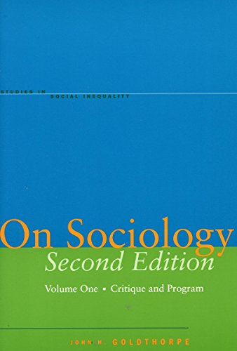 On Sociology Volume One Critique And Program 2nd Edition John H Goldthorpe