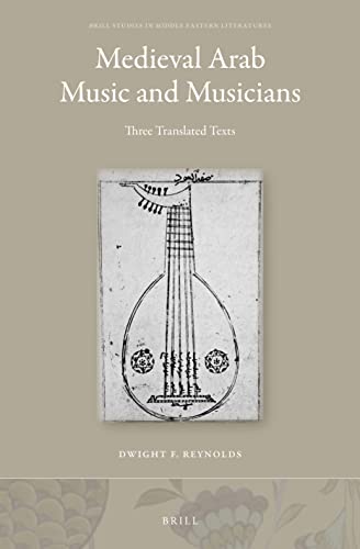 Medieval Arab Music And Musicians Three Translated Texts Annotated Dwight F Reynolds