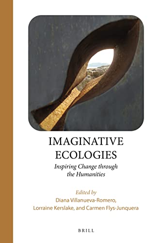 Imaginative Ecologies Inspiring Change Through The Humanities Diana Villanuevaromero