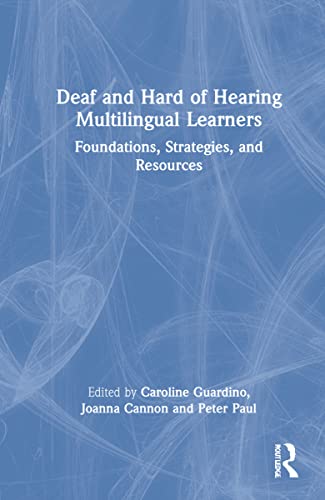 Deaf And Hard Of Hearing Multilingual Learners Foundations Strategies And Resources 1st Edition Caroline Guardino Editor