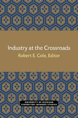 Industry At The Crossroads Robert E Cole