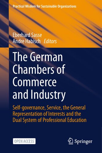 The German Chambers Of Commerce And Industry Selfgovernance Service The General Representation Of Interests And The Dual System Of Professional Education Eberhard Sasse