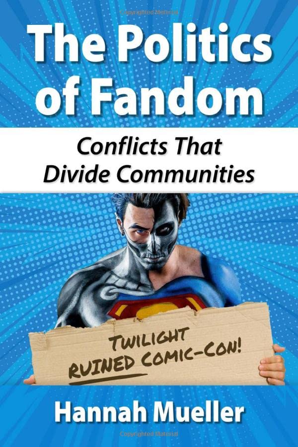The Politics Of Fandom Conflicts That Divide Communities Hannah Mueller