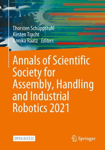 Annals Of Scientific Society For Assembly Handling And Industrial Robotics 2021 Thorsten Schppstuhl