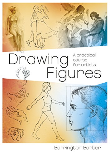 Drawing Figures A Practical Course For Artists Illustrated Barrington Barber