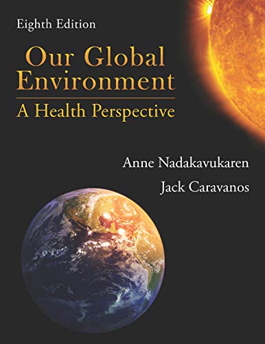 Our Global Environment A Health Perspective Eighth Edition 8th Edition Anne Nadakavukaren