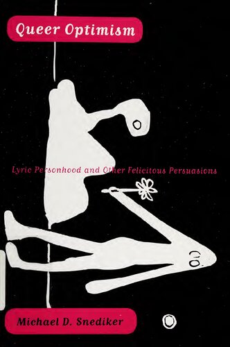 Queer Optimism Lyric Personhood And Other Felicitous Persuasions Michael D Snediker