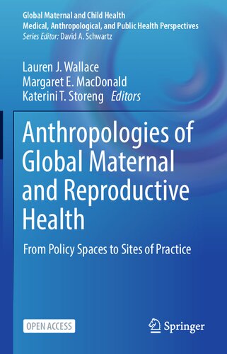 Anthropologies Of Global Maternal And Reproductive Health Lauren J Wallace