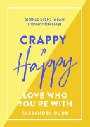Crappy To Happy Relationships Cassandra Dunn