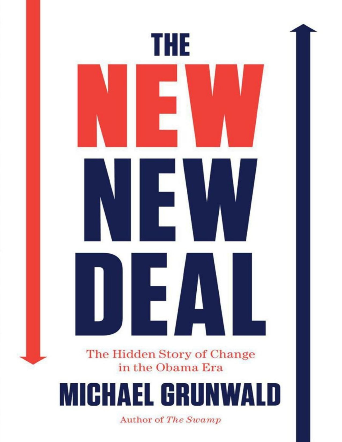 The New New Deal The Hidden Story Of Change In The Obama Era Grunwald