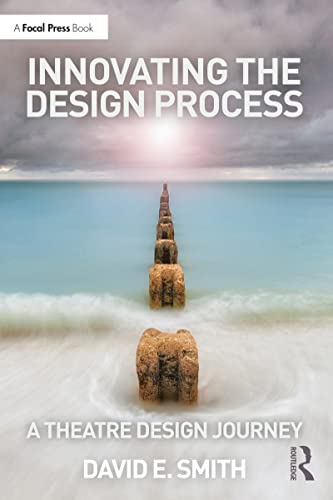 Innovating The Design Process A Theatre Design Journey David E Smith