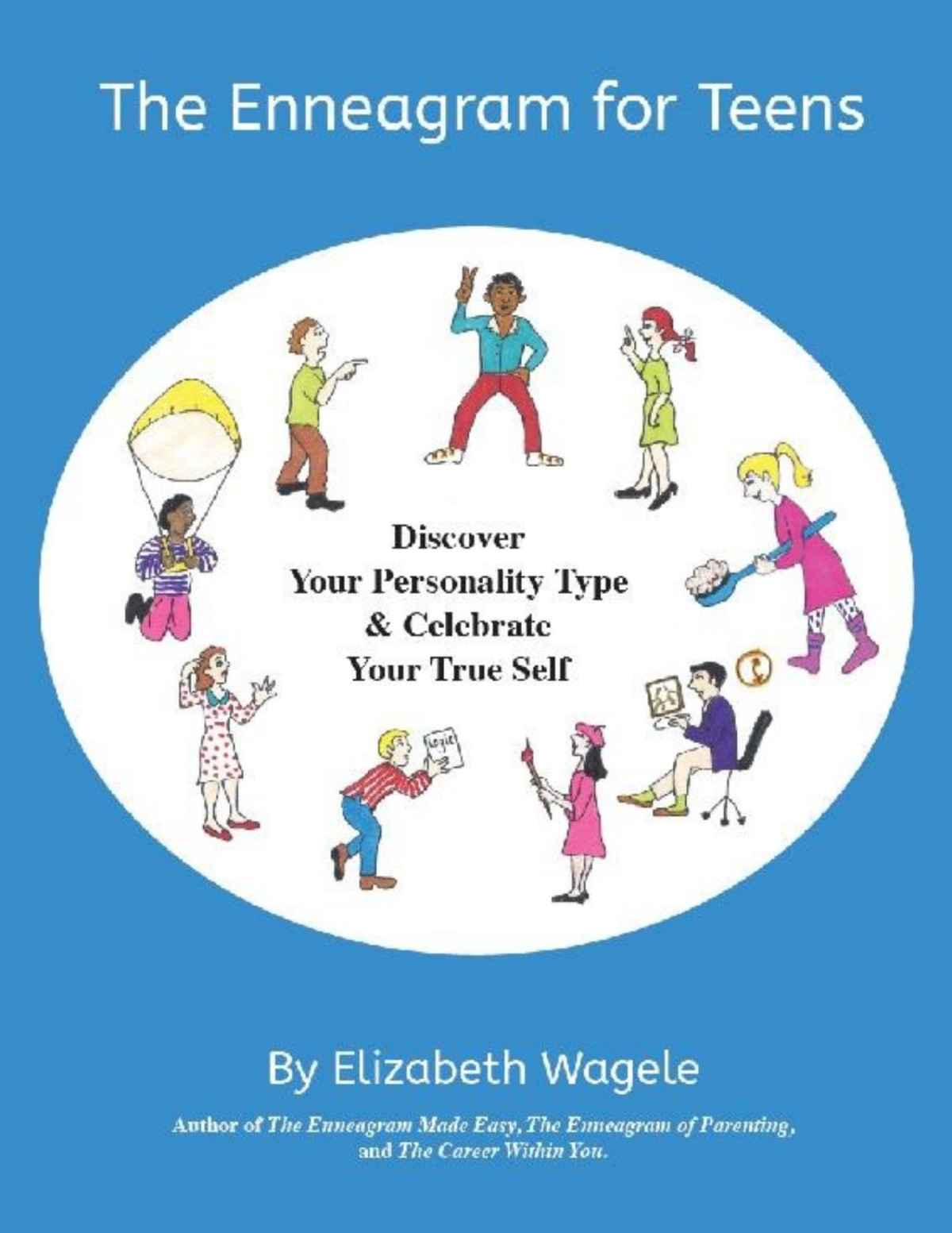 The Enneagram For Teens Discover Your Personality Type And Celebrate Your True Self Elizabeth Wagele