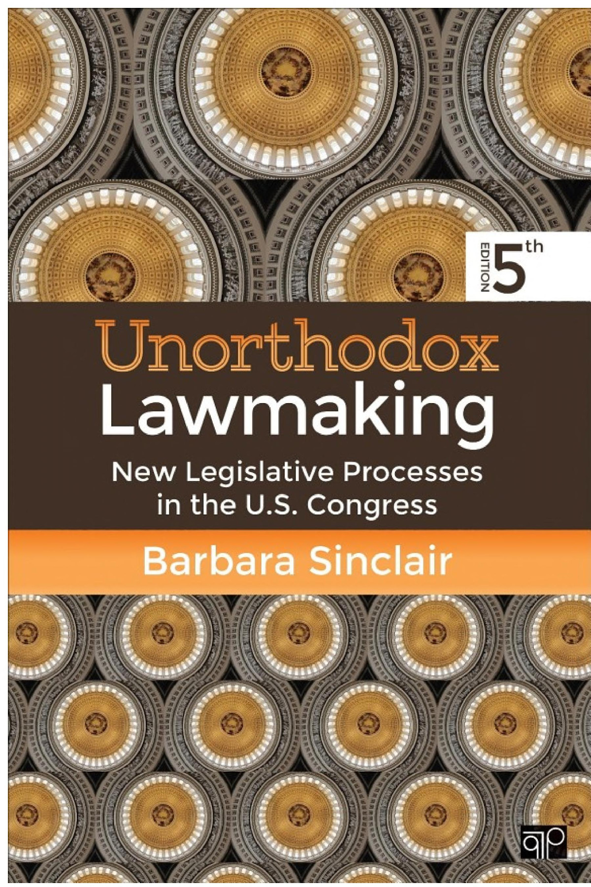 Unorthodox Lawmaking New Legislative Processes In The Us Congress 5th Edition Barbara L Sinclair