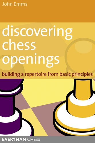 Discovering Chess Openings Building Opening Skills From Basic Principles John Emms