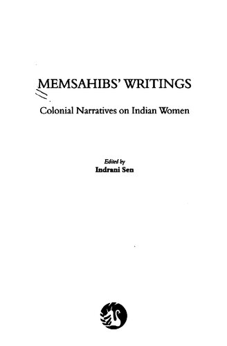 Memsahibs Writings Colonial Narratives On Indian Women Indrani Sen Editor