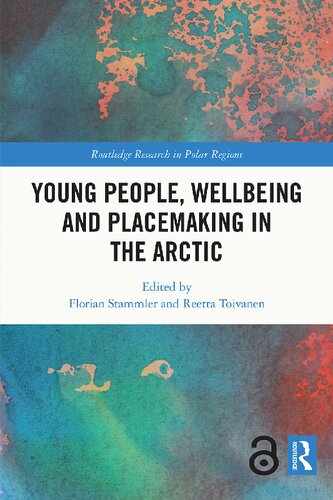 Young People Wellbeing And Placemaking In The Arctic Florian Stammler