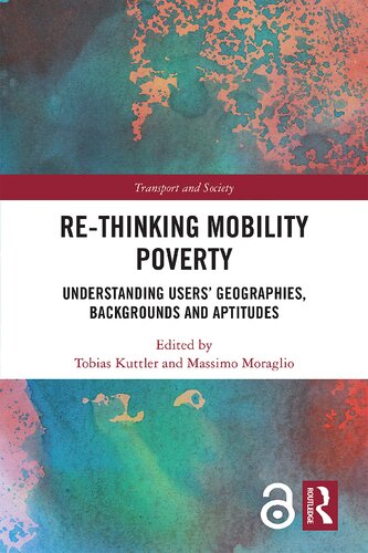 Rethinking Mobility Poverty Understanding Users Geographies Backgrounds And Aptitudes Tobias Kuttler