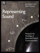 Representing Sound Notes On The Ontology Of Recorded Musical Communications Jay Hodgson Steve Macleod