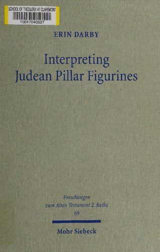 Interpreting Judean Pillar Figurines Gender And Empire In Judean Apotropaic Ritual Erin Darby
