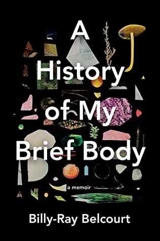 A History Of My Brief Body Billyray Belcourt