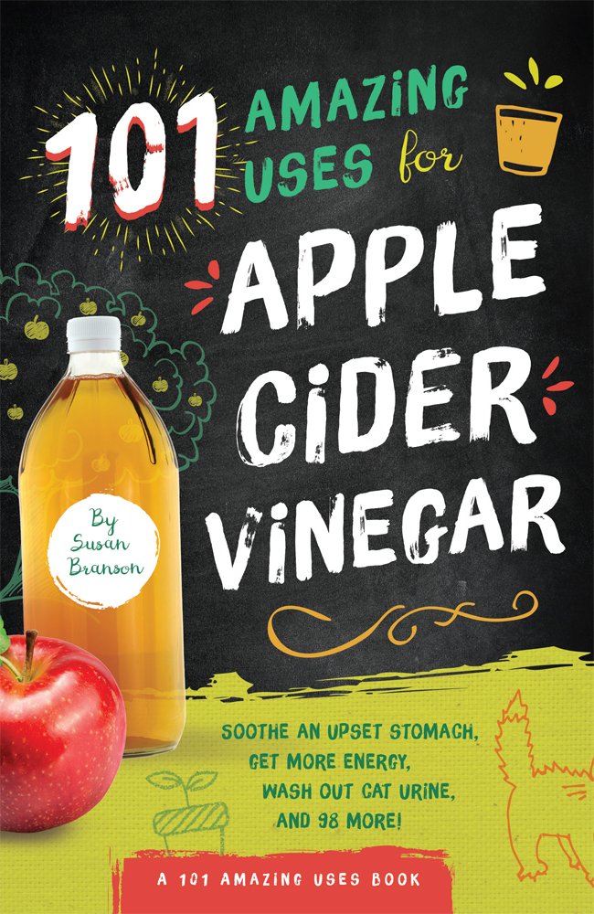 101 Amazing Uses For Apple Cider Vinegar Branson Susan