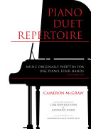 Piano Duet Repertoire Music Originally Written For One Piano Four Hands Second Edition Cameron Mcgraw Christopher Fisher Katherine Fisher