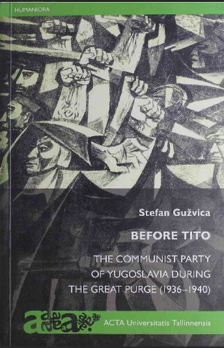 Before Tito The Communist Party Of Yugoslavia During The Great Purge 19361940 Stefan Guzvica