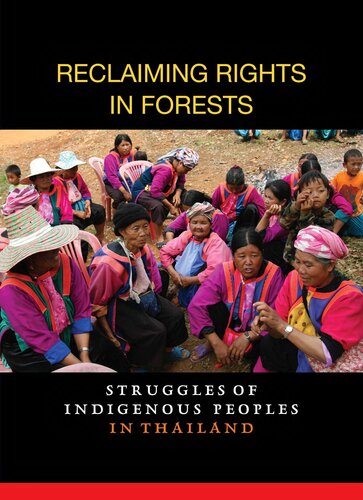 Reclaiming Rights In Forests Struggles Of Indigenous Peoples In Thailand Kalpalata Dutta Pornpen Khongkachonkiet