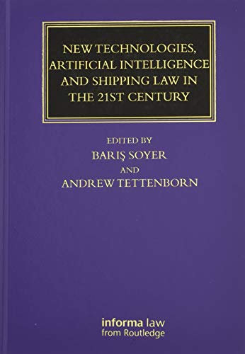 New Technologies Artificial Intelligence And Shipping Law In The 21st Century 1st Edition Bar Soyer Editor
