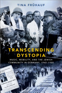 Transcending Dystopia Music Mobility And The Jewish Community In Germany 19451989 Tina Frhauf