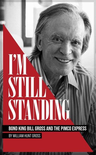 Im Still Standing Bond King Bill Gross And The Pimco Express William Gross