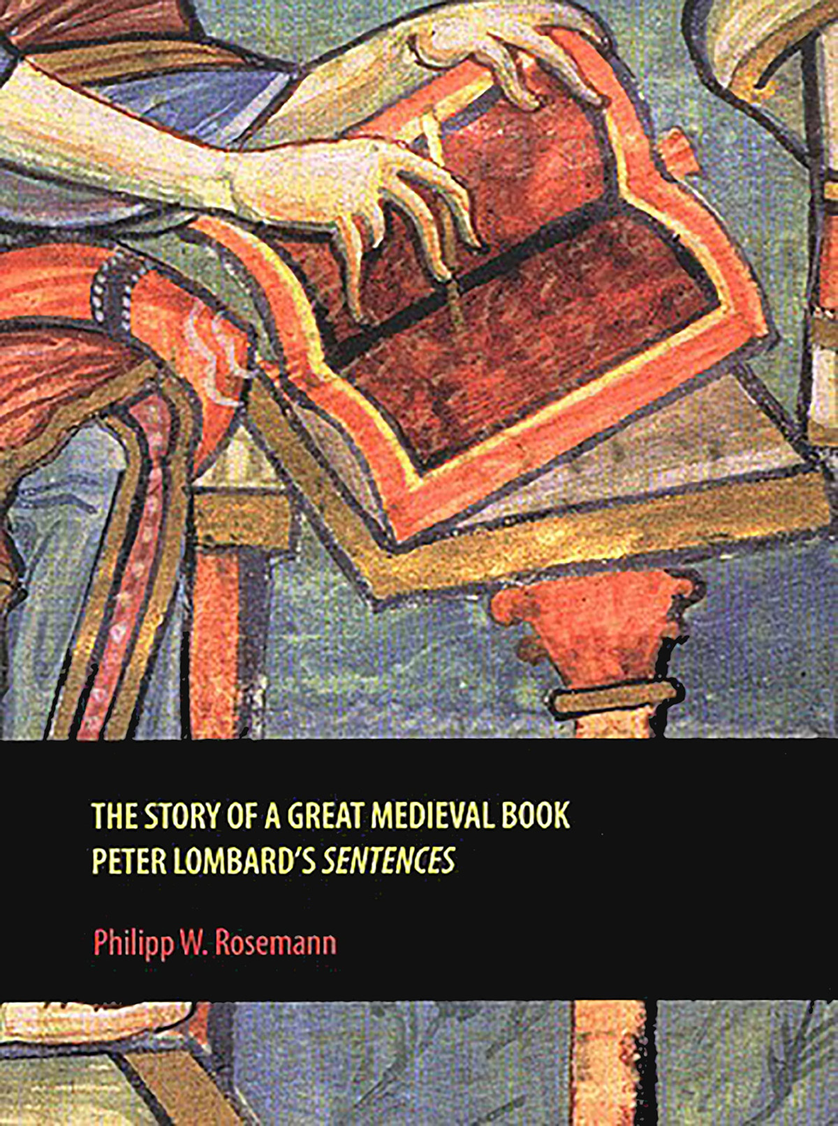 The Story Of A Great Medieval Book Peter Lombards Sentences Illustrated Philipp W Rosemann