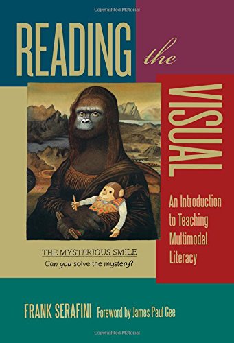 Reading The Visual An Introduction To Teaching Multimodal Literacy Illustrated Frank Serafini