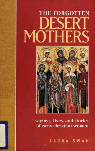 The Forgotten Desert Mothers Sayings Lives And Stories Of Early Christian Women Laura Swan