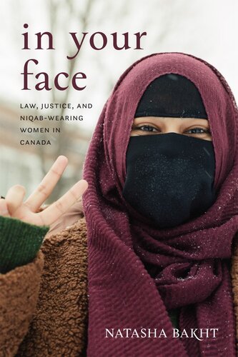 In Your Face Law Justice And Niqabwearing Women In Canada 1st Edition Natasha Bakht