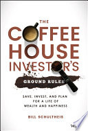 The Coffeehouse Investors Ground Rules Save Invest And Plan For A Life Of Wealth And Happiness 1st Edition Schultheis
