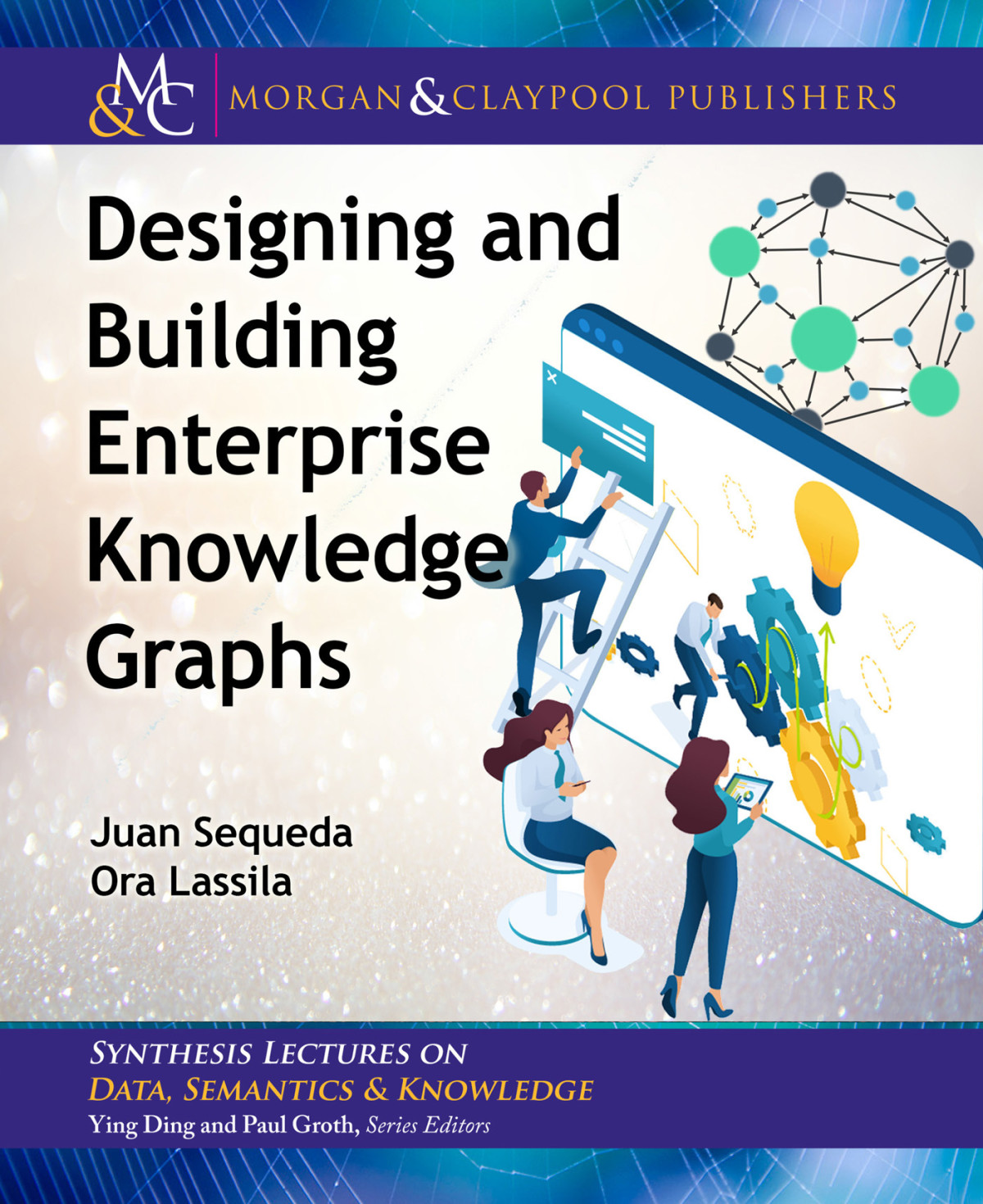 Designing And Building Enterprise Knowledge Graphs Juan Sequeda