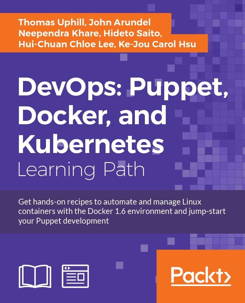 Devops Puppet Docker And Kubernetes Thomas Uphill John Arundel Neependra Khare Hideto Saito Huichuan Chloe Lee