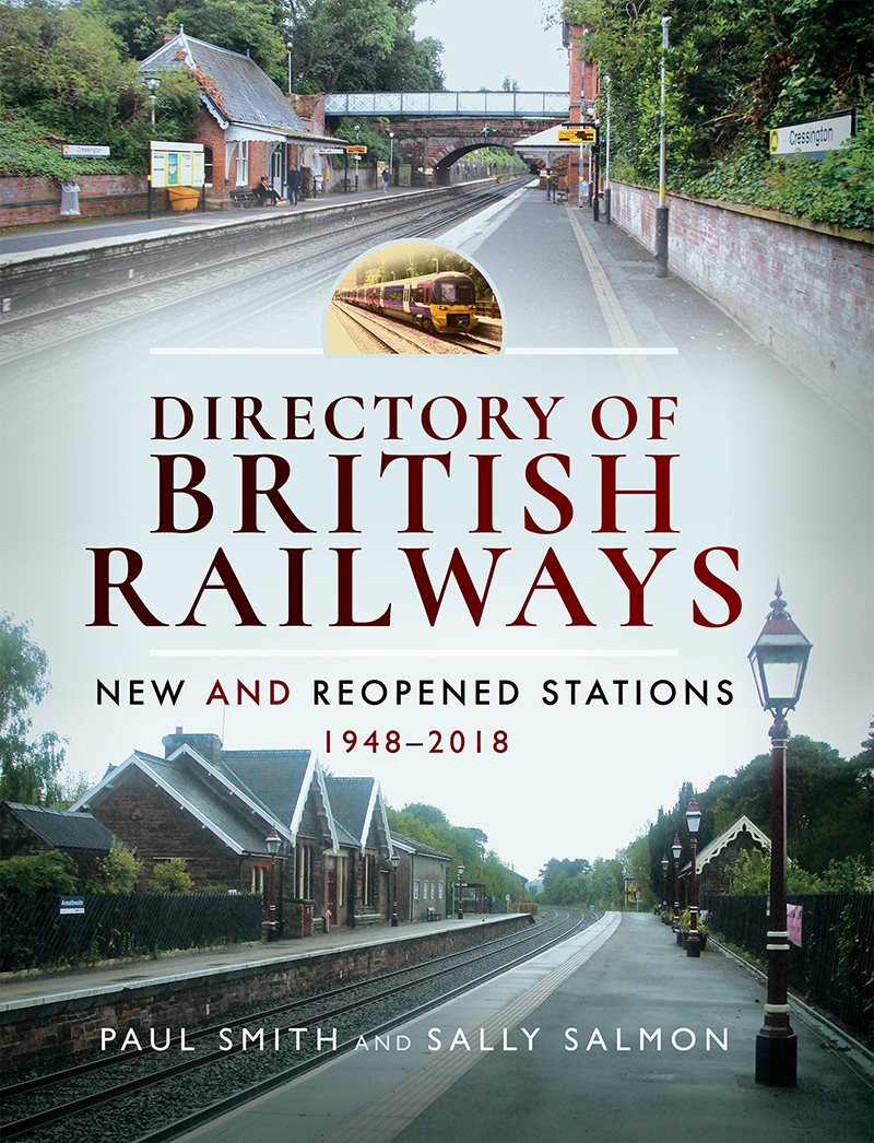 Directory Of British Railways New And Reopened Stations 19482018 Paul Smith Sally Salmon