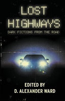 Lost Highways Dark Fictions From The Road D Alexander Ward Ed