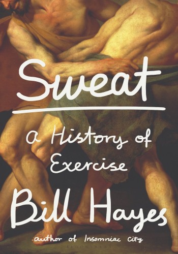 Sweat A History Of Exercise Bill Hayes