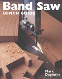 Band Saw Bench Guide 2 Ed 2nd Duginske Mark