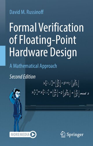 Formal Verification Of Floatingpoint Hardware Design A Mathematical Approach 2nd Edition 2nd David M Russinoff