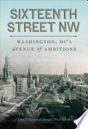 Sixteenth Street Nw Washington Dcs Avenue Of Ambitions 1st Edition John Deferrari