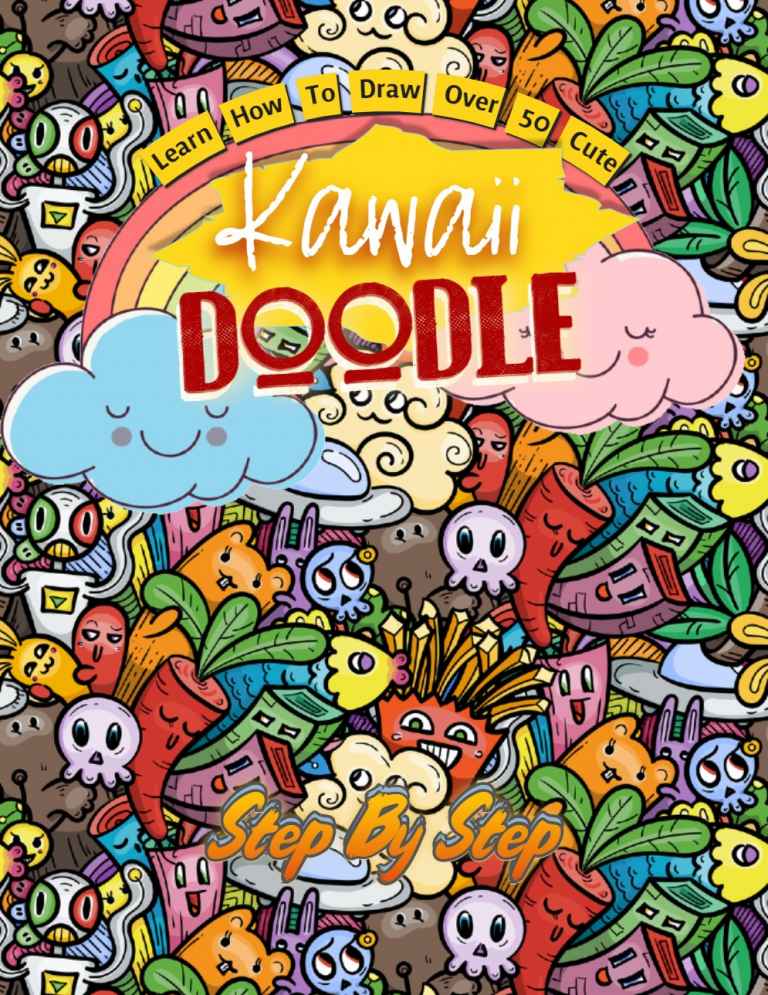 Learn How To Draw Over 50 Cute Kawaii Doodle Step By Step Markle Publishing