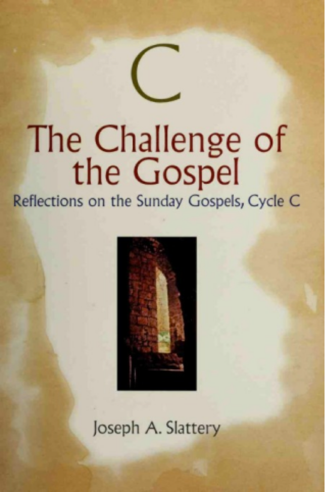 The Challenge Of The Gospel Reflections On The Sunday Gospels Joseph A Slattery