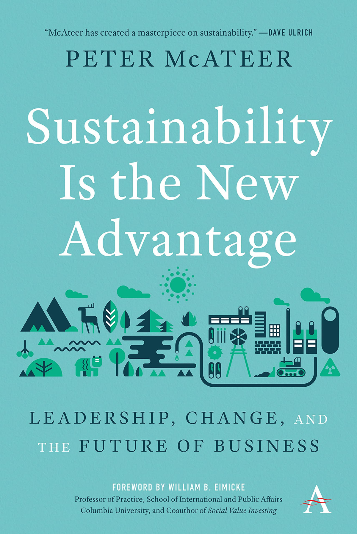 Sustainability Is The New Advantage Leadership Change And The Future Of Business Peter Mcateer