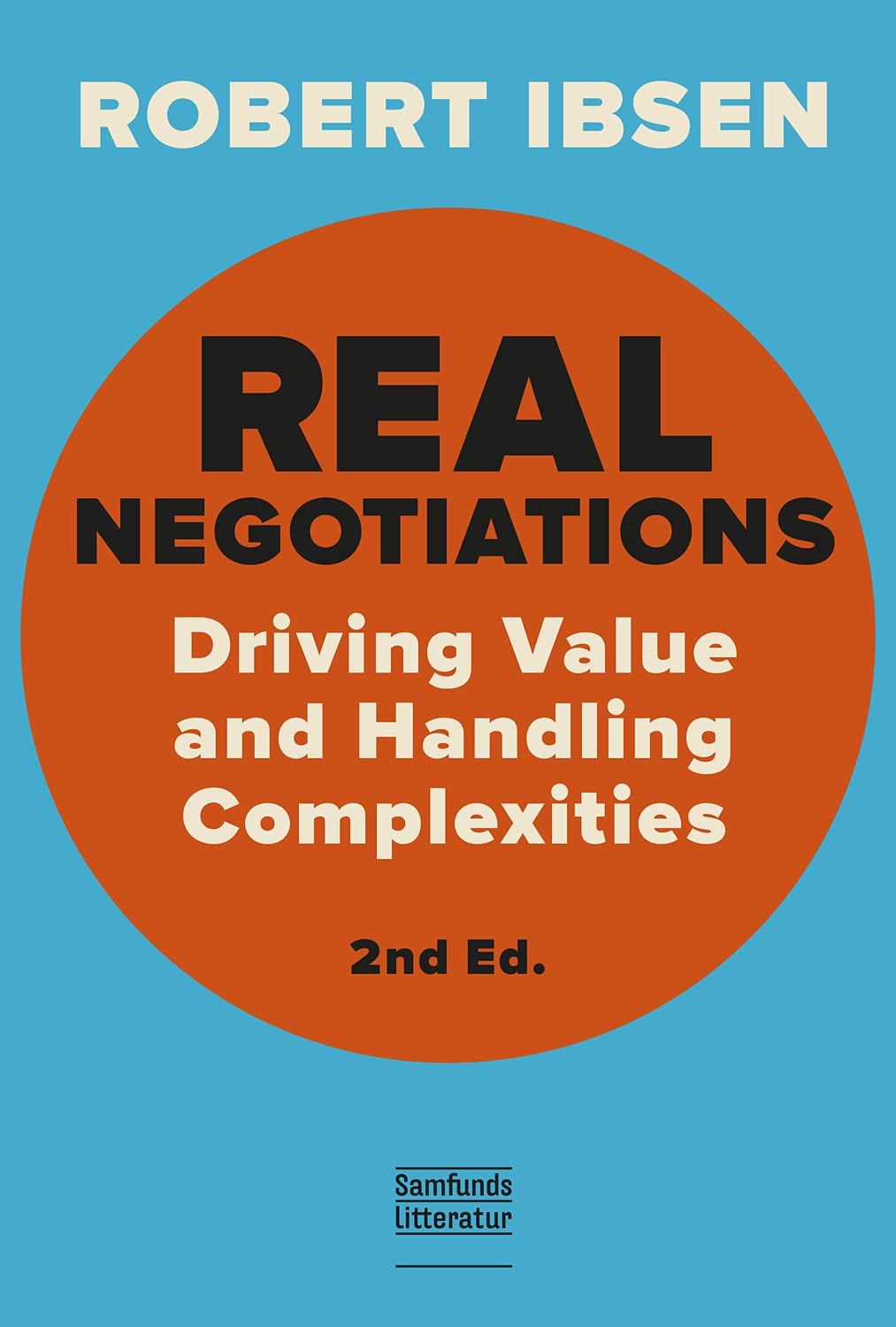 Real Negotiations Driving Values And Handling Complexities 2nd Edition Robert Ibsen