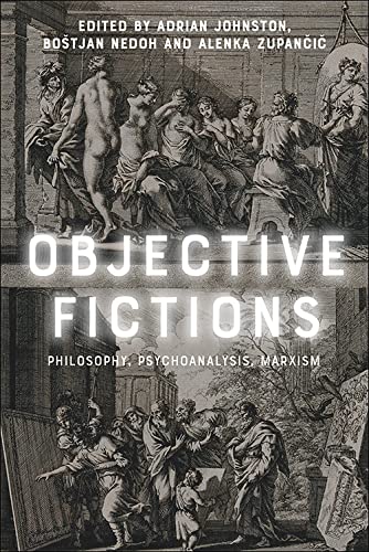Objective Fictions Philosophy Psychoanalysis Marxism 1st Edition Adrian Johnston Editor